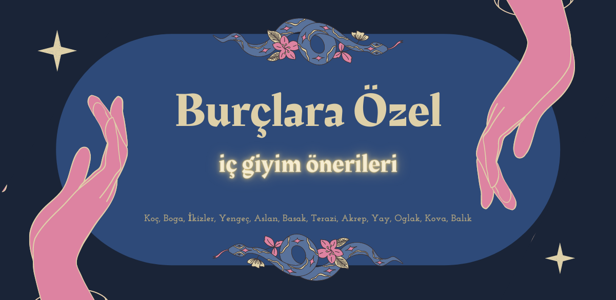 Burçlara Özel İç Giyim Önerileri